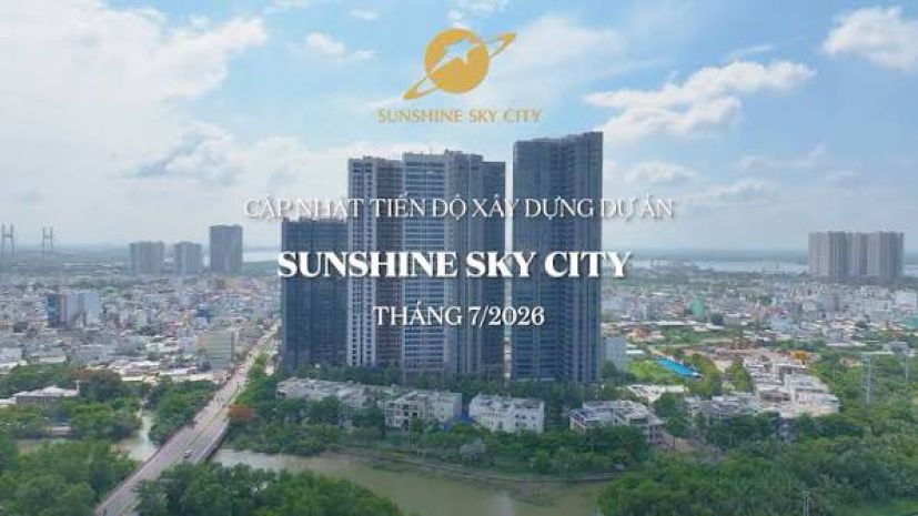 Cập nhật tiến độ xây dựng sunshine sky city  tháng 72026 7648870